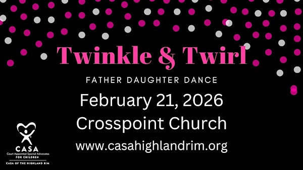 Twinkle & Twirl Father/Daughter Dance - Benefiting CASA of the Highland Rim | Cross Point Church Dickson