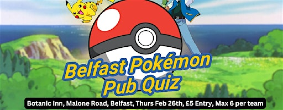 Belfast Pokemon Pub Quiz - Feb 26th 2026 @ The Bot, Malone Road! | The Botanic Inn