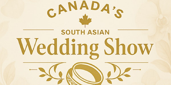 Canada's South Asian Wedding Show | Embassy Grand Convention Centre and Banquet Hall in Brampton