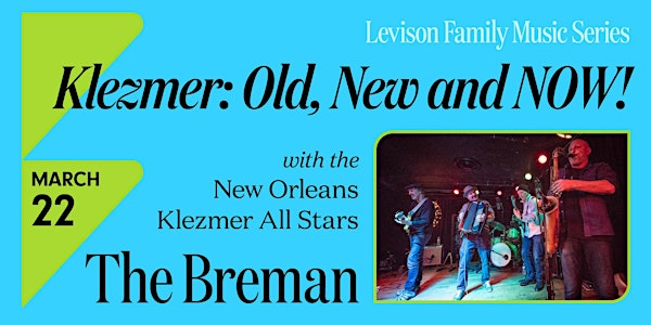 Klezmer: Old, New and NOW! with the New Orleans Klezmer Allstars | The Breman Museum