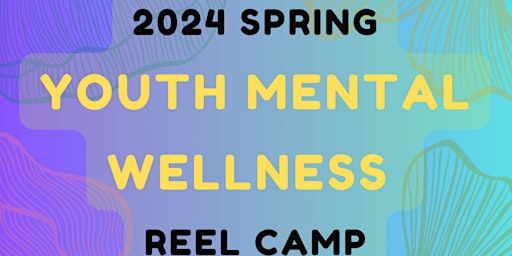 2024 Spring Youth Mental Wellness Reel Camp: AFTERNOON | 1034 Queen St