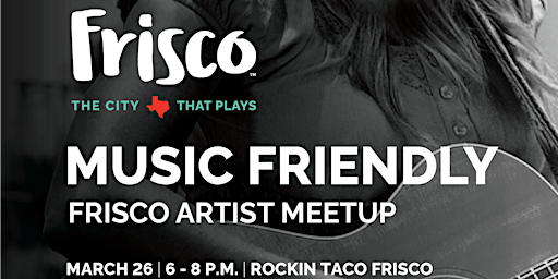 Music Friendly Frisco Artist Meetup | Rockin' Taco Bar, Main Street, Frisco, TX, USA