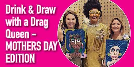 Drink & Draw with a Drag Queen Workshop DULWICH HILL - MOTHERS DAY EDITION | Creative Corner Studio