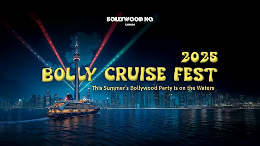 Bolly Cruise Fest 2025 - Toronto’s Ultimate Bollywood Party on the Water! | The Empress of Canada