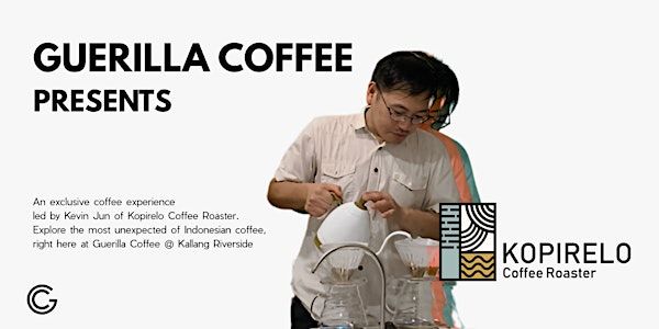 Guerilla Coffee Presents: KOPIRELO COFFEE ROASTER | Guerilla Coffee @ Kallang Riverside