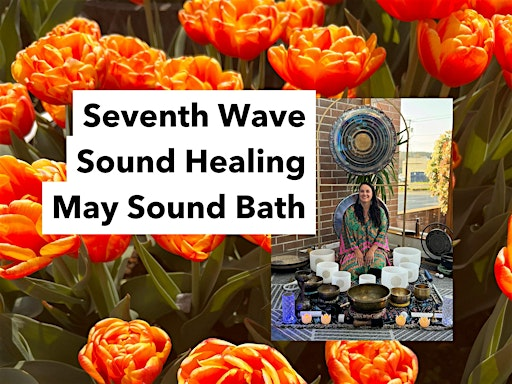 Seventh Wave Sound Healing May Sound Bath | Inspired Wellness, PLLC