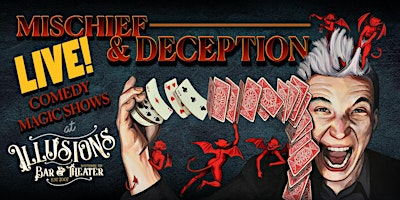 Mischief & Deception Magic Show  ($60) with Comedy Magician Spencer Horsman | Illusions Bar & Theater