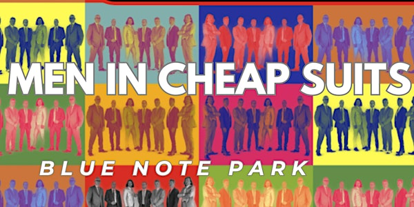Men In Cheap Suits | Blue Note Park
