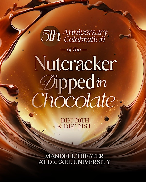 The 5th Anniversary Nutcracker Dipped in Chocolate" 2025 | Mandell Theater