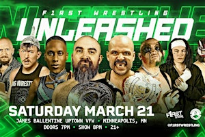 F1RST Wrestling: UNLEASHED (21+ | SAT. 03/21/26) | James Ballentine “Uptown” VFW Post 246