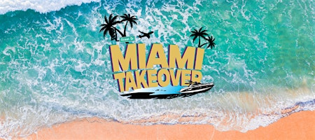 Miami Takeover 2026 Weekend Experience: July 24–27, 2026 | Miami Beach
