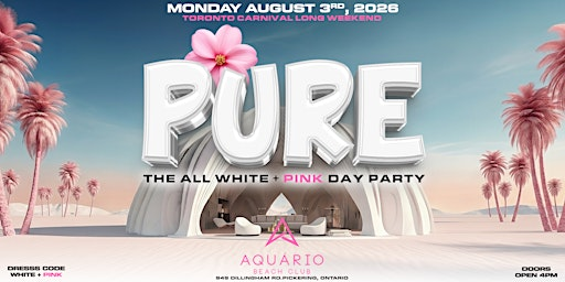 PURE — The All White + Pink Day Party | Toronto Carnival Monday August 3rd | Aquário Beach Club