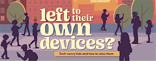 Left to Their Own Devices? - Bristol | St Michael's Centre