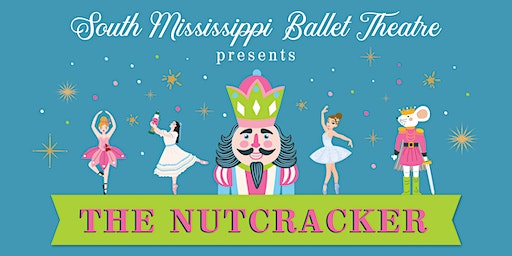 The Nutcracker presented by South Mississippi Ballet Theatre | Mannoni Performing Arts Center, Hattiesburg, MS 39401, USA