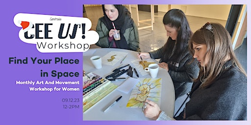 Find Your Place in Space: Monthly Art And Movement Workshop for Women | Centrala