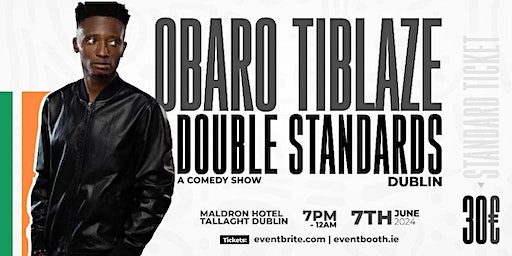 Obaro Tiblaze Double Standards Comedy Show live in Dublin | Maldron Hotel Tallaght