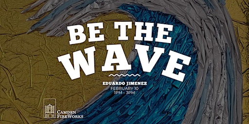 Be The Wave: An Environmental Justice Art Workshop | Camden FireWorks