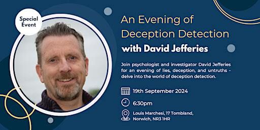 "Tell me no lies" - An Evening of Deception Detection with David Jefferies | Louis Marchesi