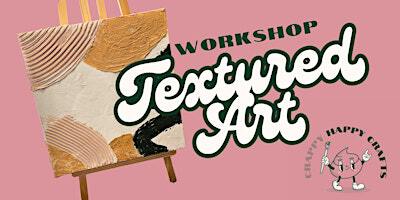 Textured Art Workshop - dein Kunstwerk mit Strukturpaste auf Leinwand | Crappy Happy Crafts