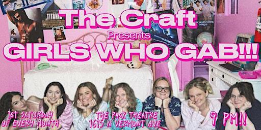 GIRLS WHO GAB! with THE CRAFT | The Pack Theater