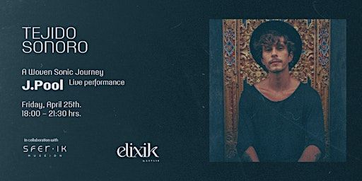 Tejido Sonoro: J Pool Live at Elixik | AZULIK Tulum