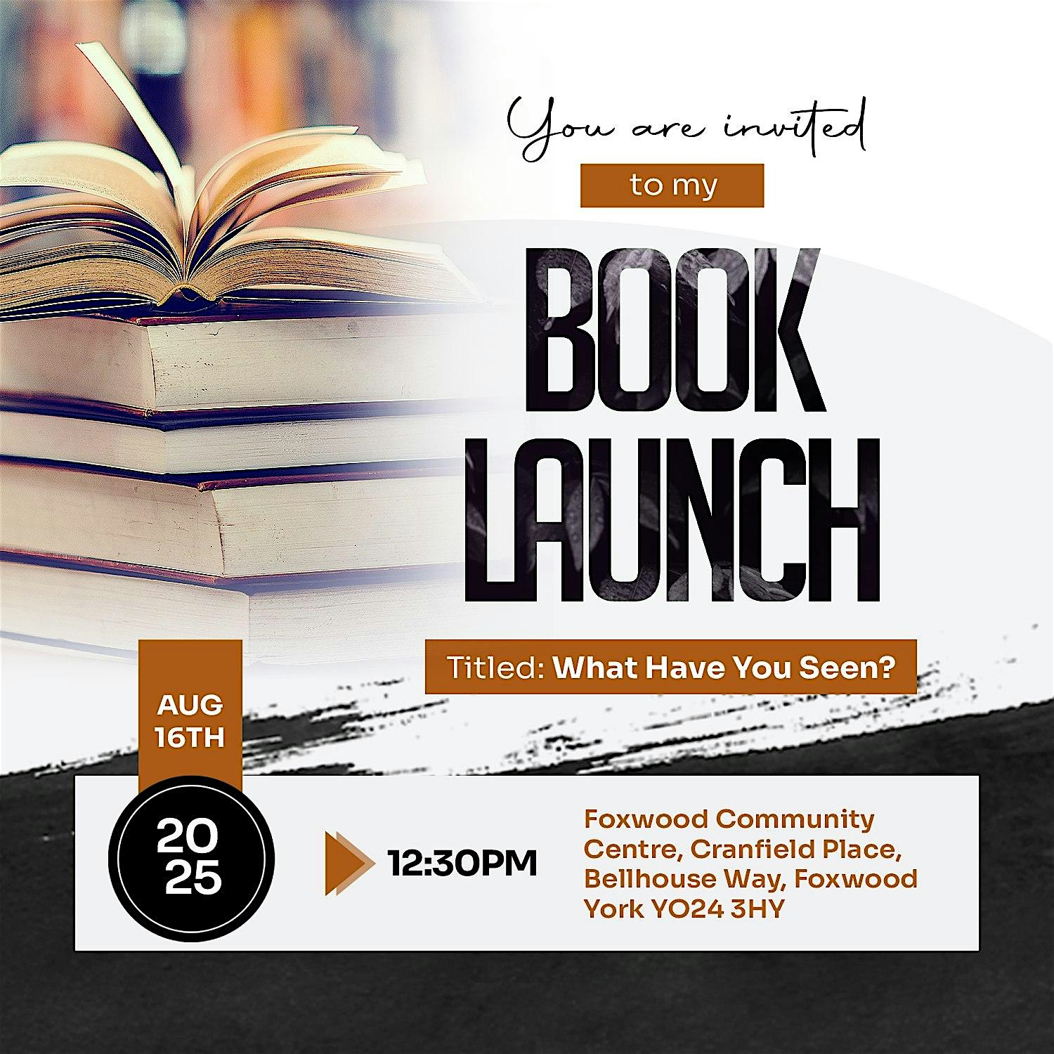Book Launch - 'What Have You Seen?' | Foxwood Community Centre