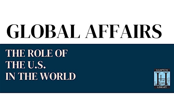Global Affairs - The Role of the United States in the World | Hampton Library