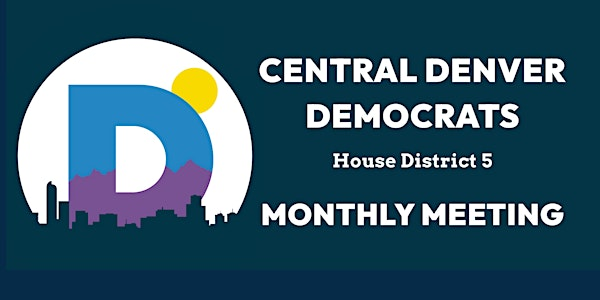 Central Denver Democrats (House District 5): Monthly Meeting | Democratic Party of Denver