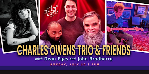 Charles Owens Trio and Friends with Deau Eyes and John Bradberry | The Tin Pan