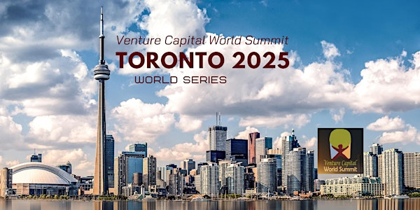 Toronto 2025 Venture Capital World Summit | The Professional Centre