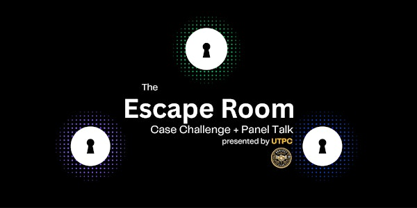 UTPC Escape Case Challenge + Panel Talk | OISE Building 4th Floor Community Room