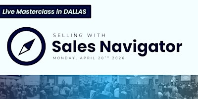 Selling with Sales Navigator | Live Masterclass in DALLAS | Element Dallas Downtown East