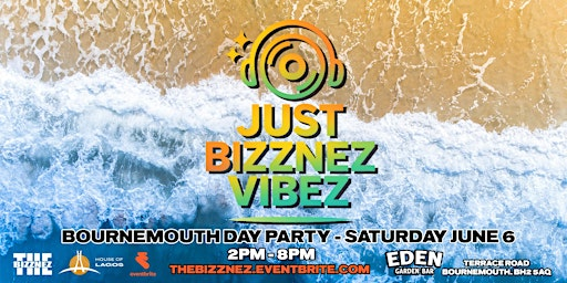 JUST BIZZNEZ VIBEZ! June Day Party, Bournemouth Outdoors - Saturday June 6 | Eden Garden Cocktail Bar