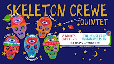 Skeleton Crew - NIGHT 1 @ The Mousetrap - Tuesday, July 14 | The Mousetrap