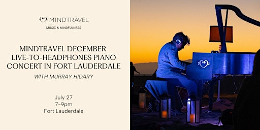 MindTravel  Live-to-Headphones Silent Piano Concert in Fort Lauderdale | 1005 Seabreeze Blvd