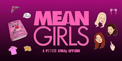 Mean Girls: A Fetch Drag Affair | STRUT Bar & Club