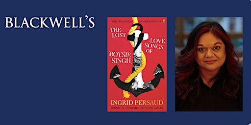 THE LOST LOVE SONGS OF BOYSIE SINGH - Ingrid Persaud in conversation | Blackwell's Bookshop