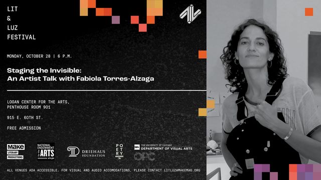 Lit & Luz: Staging the Invisible: An Artist Talk with Fabiola Torres-Alzaga | Reva and David Logan Center for the Arts, Penthouse Room 901