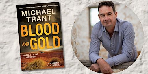 Author Talk – Blood & Gold – Michael Trant | Burnside Library