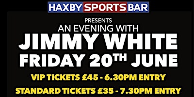 An Evening with Jimmy White (VIP) | Haxby Sports Bar