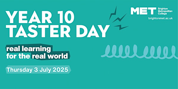 Brighton MET College | East | Year 10 Taster Day | Thurs 3 July | Brighton Metropolitan College, East Campus