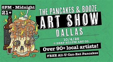 The Dallas Pancakes & Booze Art Show | Deep Ellum Art Co.