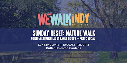 Sunday Reset: Nature Walk + Guided Meditation + Picnic | Holcomb Gardens | Holcomb Gardens