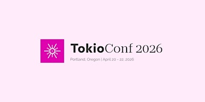TokioConf 2026 | Hyatt Regency Portland at the Oregon Convention Center