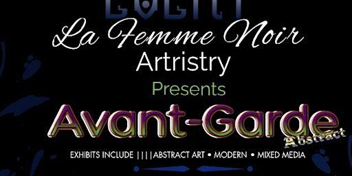 La Femme Noir Artistry presents Avant - Garde Abstract | The Summit Hotel, Medpace Way, Cincinnati, OH, USA