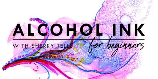 Alcohol Inks for Beginners with Sherry Telle | Kensington Art Supply & Instruction