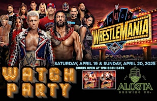 Wrestlemania 2025 Watch Party | Alosta Brewing Co.
