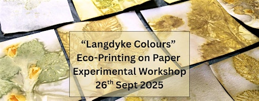 Langdyke Colours - Eco-Printing on Paper - Experimental Workshop | Swaddywell Pit Nature Reserve
