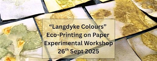 Langdyke Colours - Eco-Printing on Paper - Experimental Workshop | Swaddywell Pit Nature Reserve