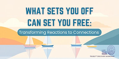 What Sets You Off Can Set You Free: Transforming Reactions to Connections | Singapore